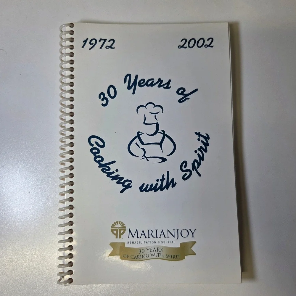 2002 Marianjoy Rehabilitation Hospital 30 Years of Cooking with Spirit Cookbook